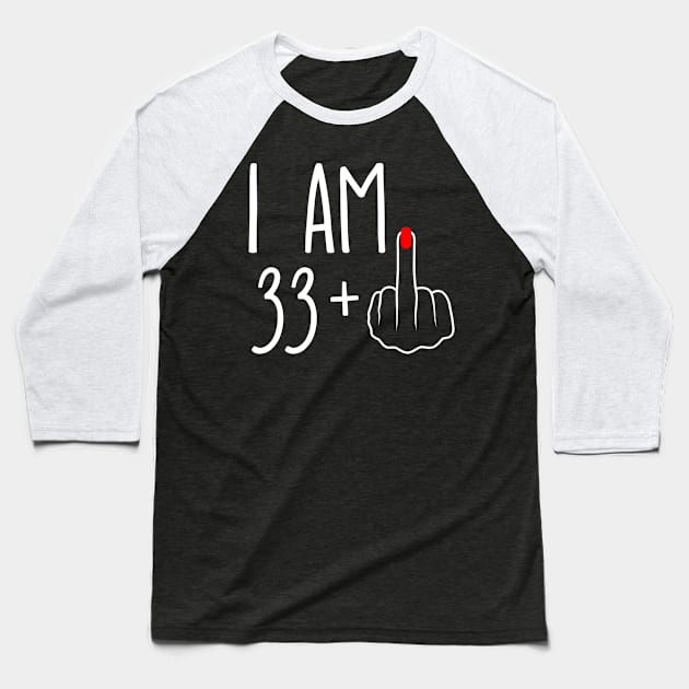 Vintage 34th Birthday I Am 33 Plus 1 Middle Finger Baseball T-Shirt by ErikBowmanDesigns